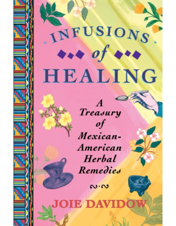 Infusions of Healing: A Treasury of Mexican-Americ...