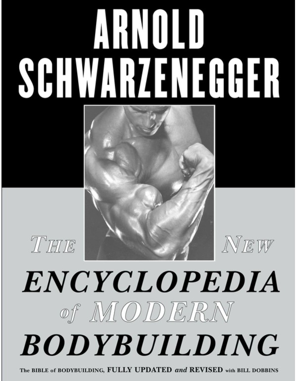 The New Encyclopedia of Modern Bodybuilding : The ...