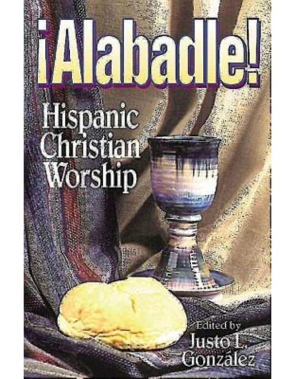 Alabadle!: Hispanic Christian Worship