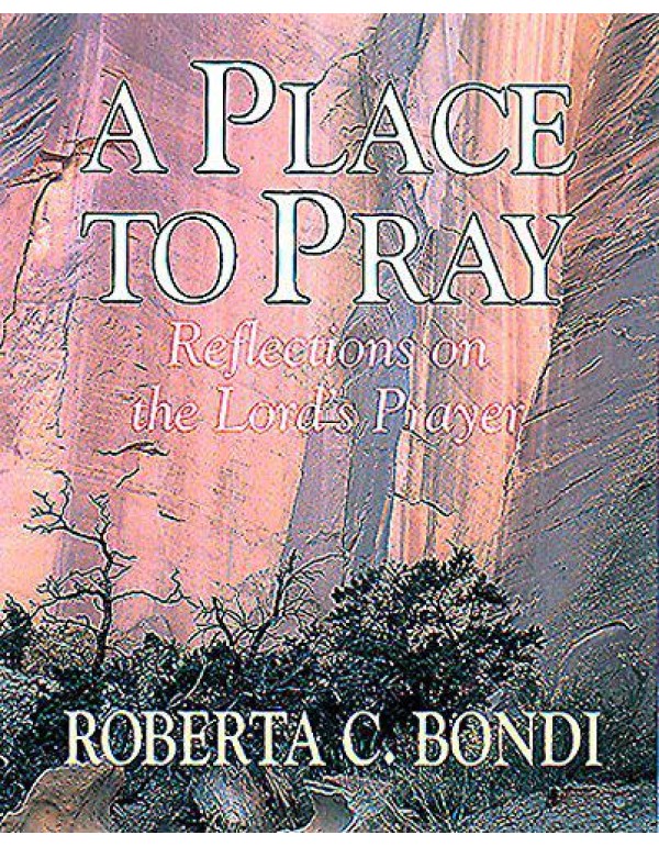 A Place to Pray: Reflections on the Lord's Prayer