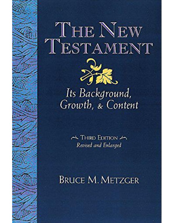 The New Testament: Its Background Growth and Conte...