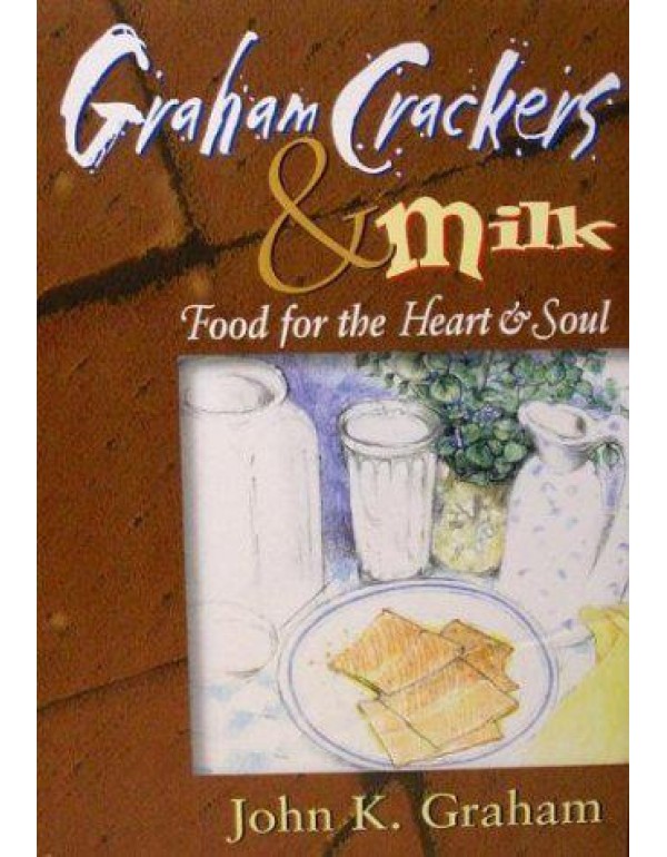 Graham Crackers and Milk: Food for the Heart and S...