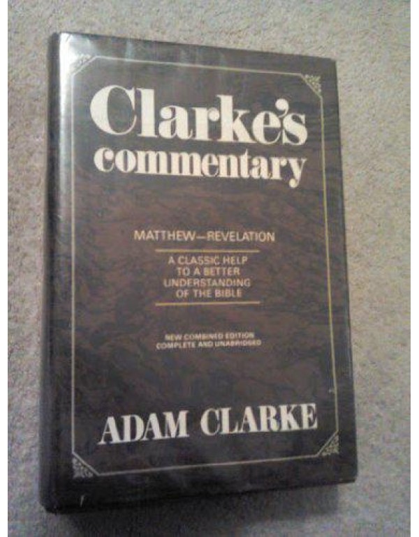 Clarkes Commentary Volume 3 Matthew- Revelations