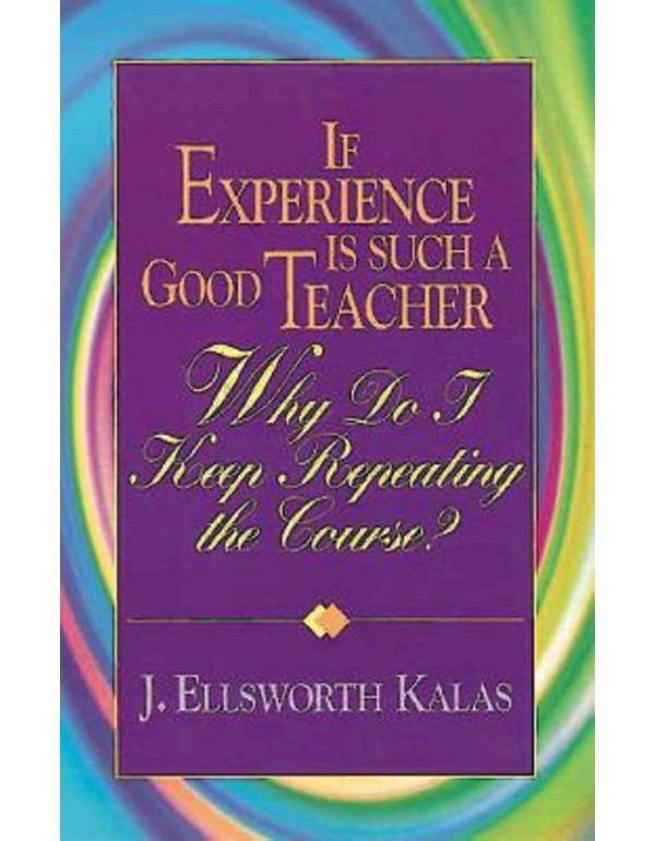 If Experience Is Such a Good Teacher, Why Do I Kee...