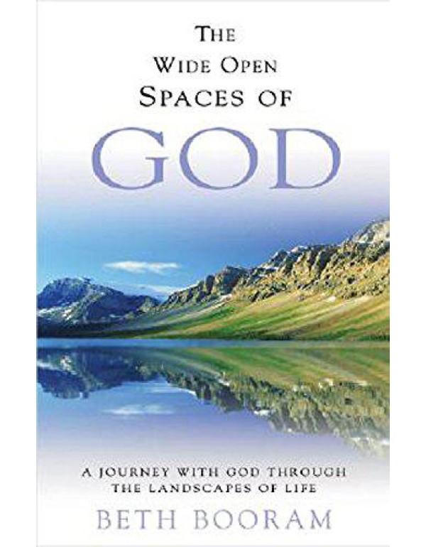 The Wide Open Spaces of God: A Journey With God Th...