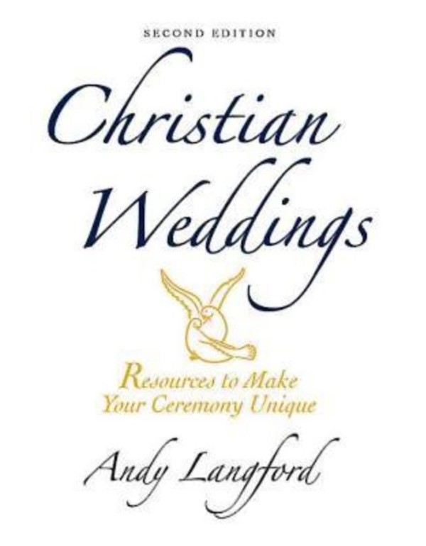 Christian Weddings, Second Edition: Resources to M...