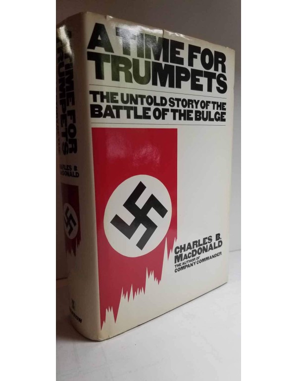 A Time for Trumpets: The Untold Story of the Battl...