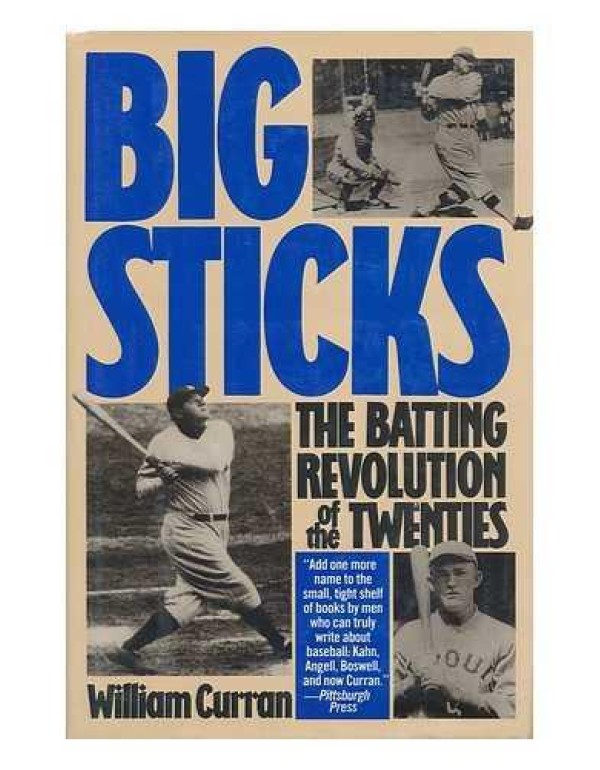 Big Sticks: The Batting Revolution of the Twenties