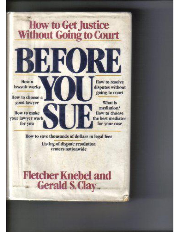 Before You Sue: How to Get Justice Without Going t...