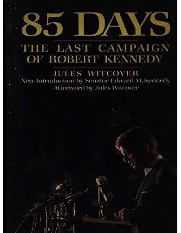 85 Days: The Last Campaign of Robert Kennedy