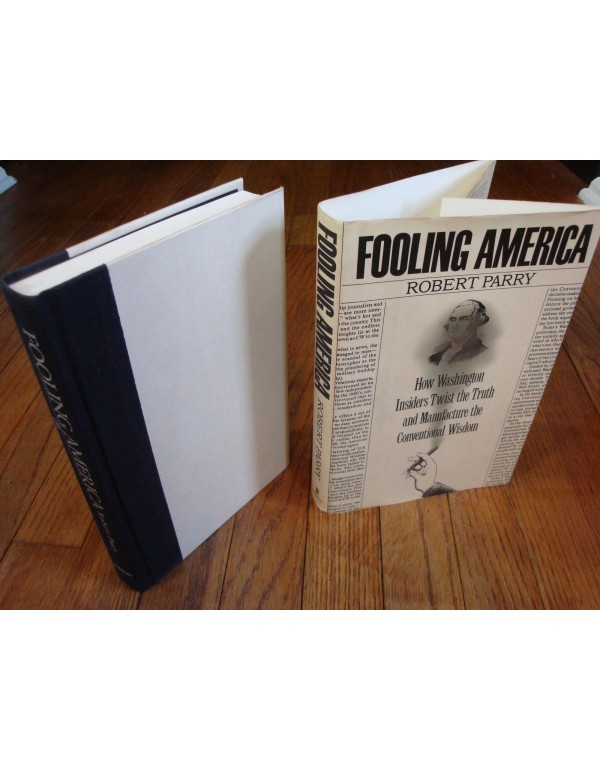 Fooling America: How Washington Insiders Twist the...