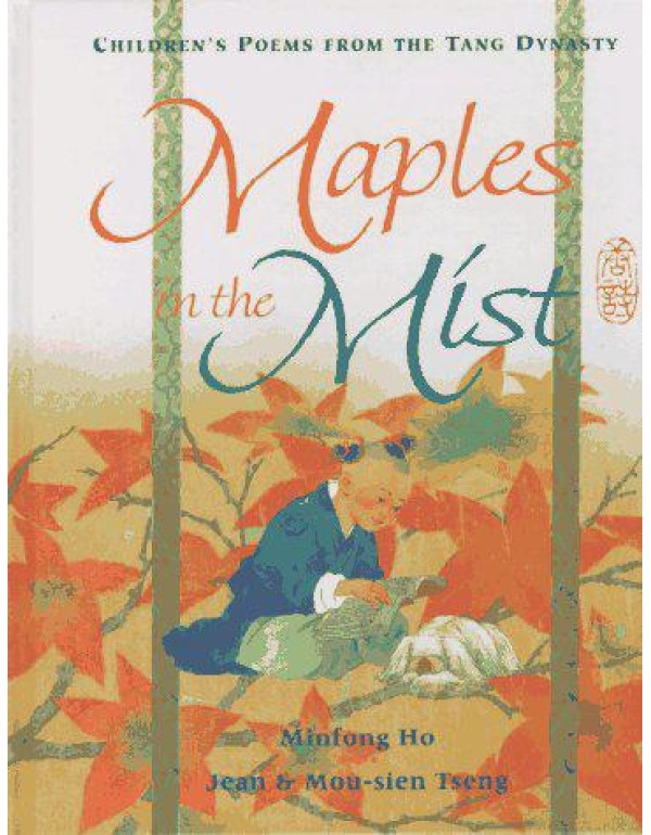 Maples in the Mist: Poems for Children from the Ta...