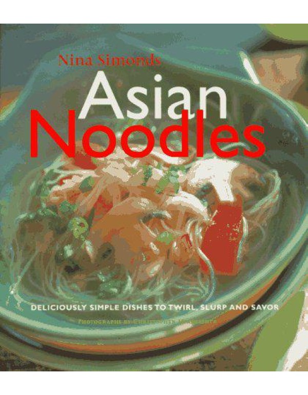 Asian Noodles: Deliciously Simple Dishes To Twirl,...