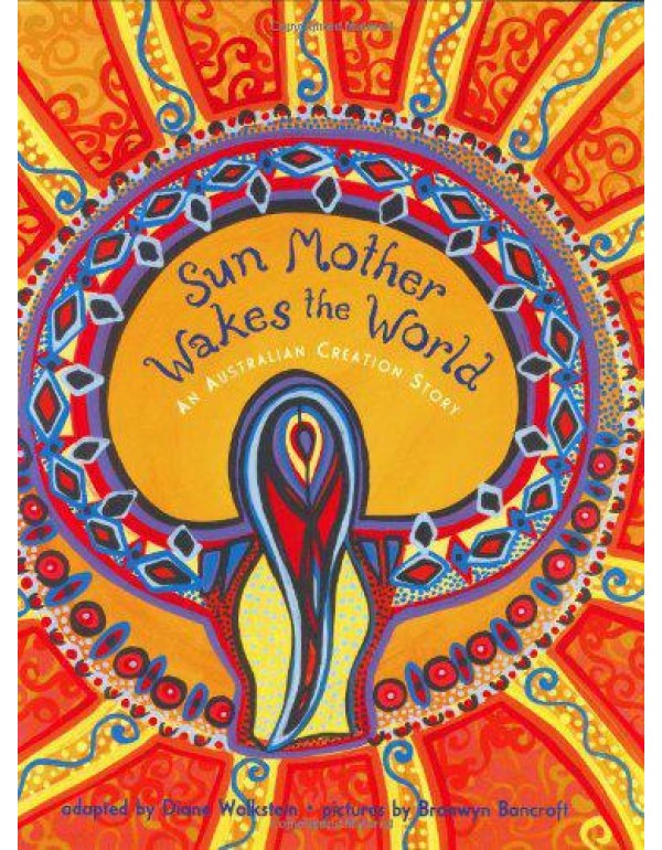 Sun Mother Wakes the World: An Australian Creation...