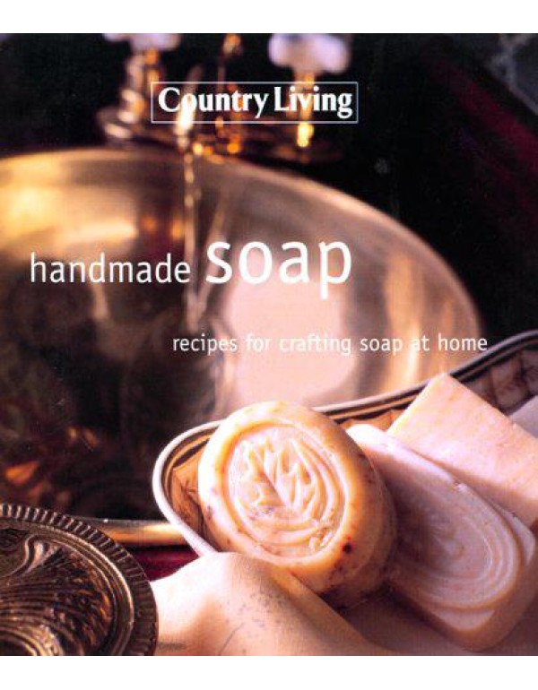 Handmade Soap: Recipes For Crafting Soap At Home (...