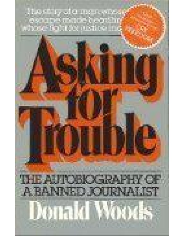 Asking for Trouble: Autobiography of a Banned Jour...