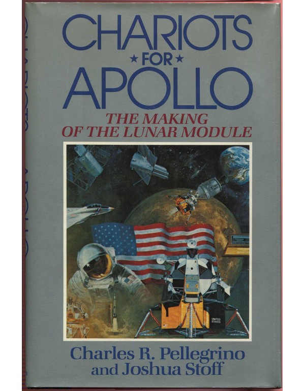 Chariots for Apollo: The Making of the Lunar Modul...