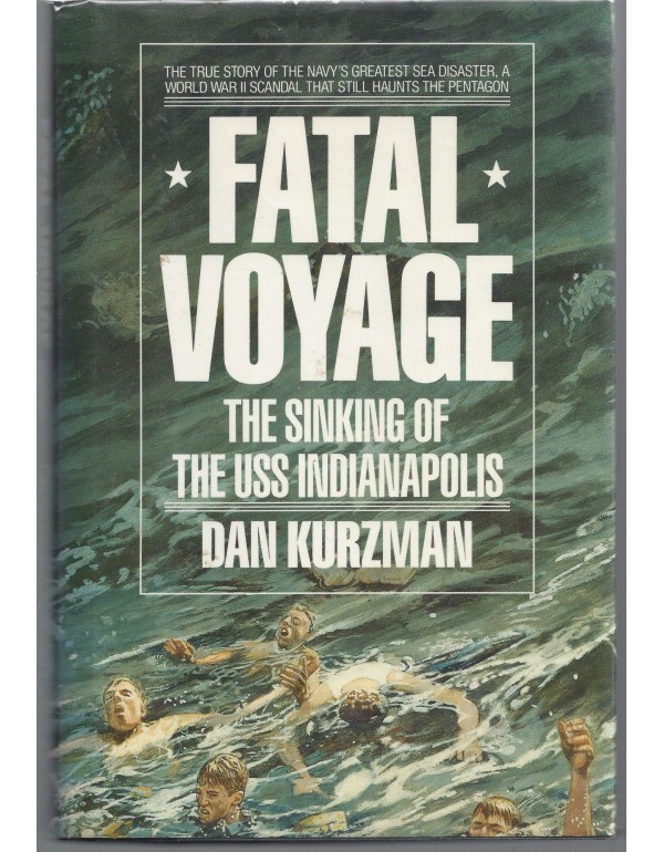 Fatal Voyage: The Sinking of the Uss Indianapolis