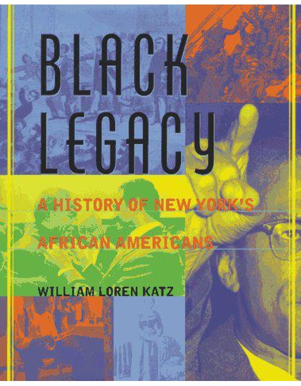 Black Legacy: A History of New York's African Amer...