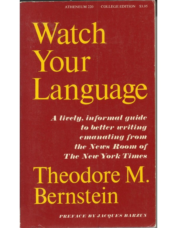 Watch Your Language: a Lively, Informal Guide to B...