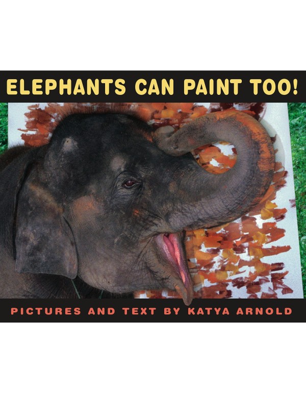 Elephants Can Paint Too! (Anne Schwartz Books)