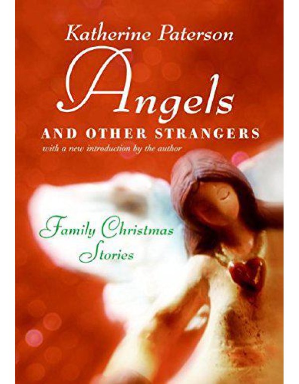 Angels and Other Strangers: Family Christmas Stori...