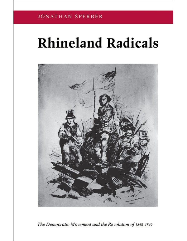 Rhineland Radicals: The Democratic Movement and th...