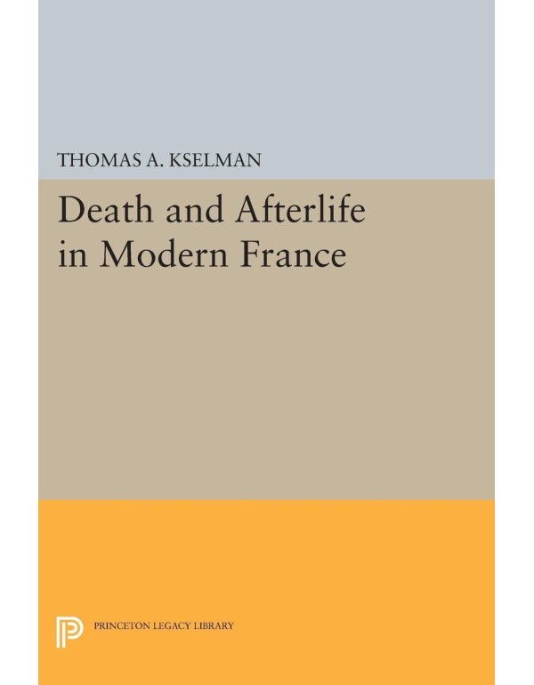 Death and Afterlife in Modern France (Princeton Le...