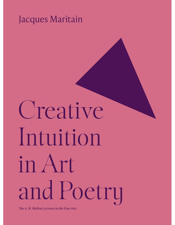 Creative Intuition in Art and Poetry (A.W. Mellon ...