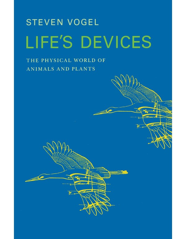 Life's Devices: The Physical World of Animals and ...