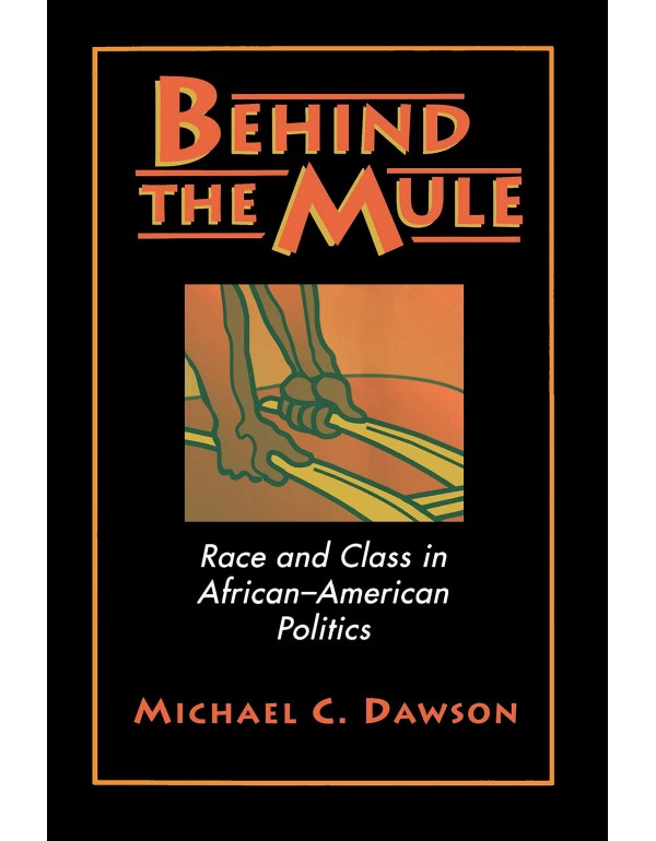 Behind the Mule: Race and Class in African-America...