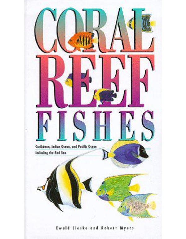 Coral Reef Fishes: Caribbean, Indian Ocean and Pac...