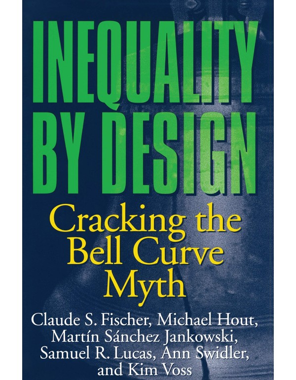 Inequality by Design: Cracking the Bell Curve Myth