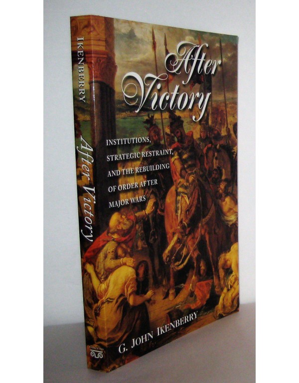 After Victory: Institutions, Strategic Restraint, ...