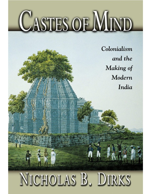 Castes of Mind: Colonialism and the Making of Mode...