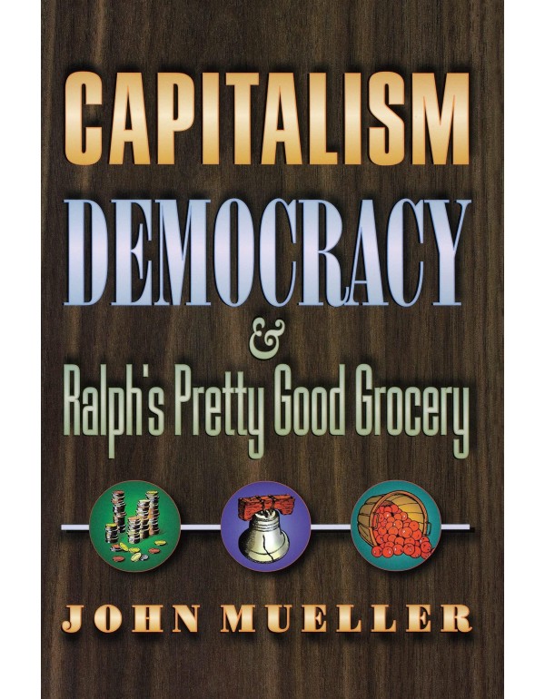 Capitalism, Democracy, and Ralph's Pretty Good Gro...