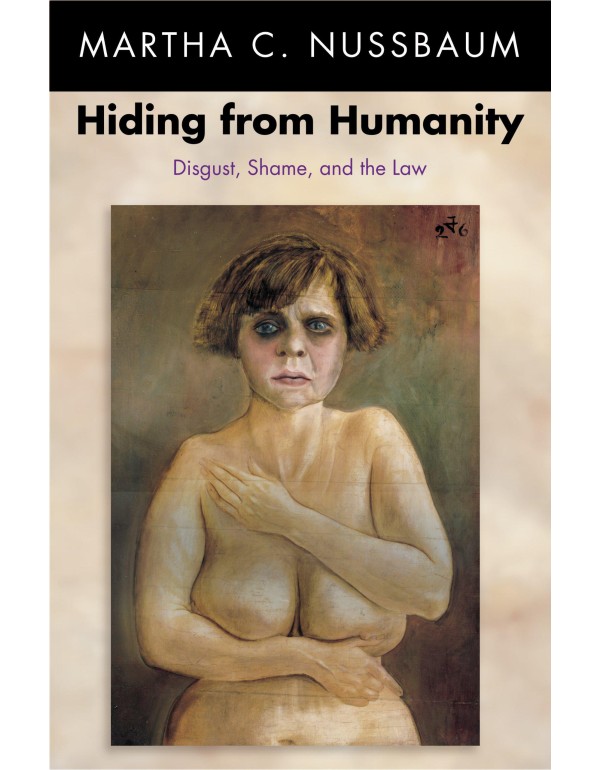 Hiding from Humanity: Disgust, Shame, and the Law