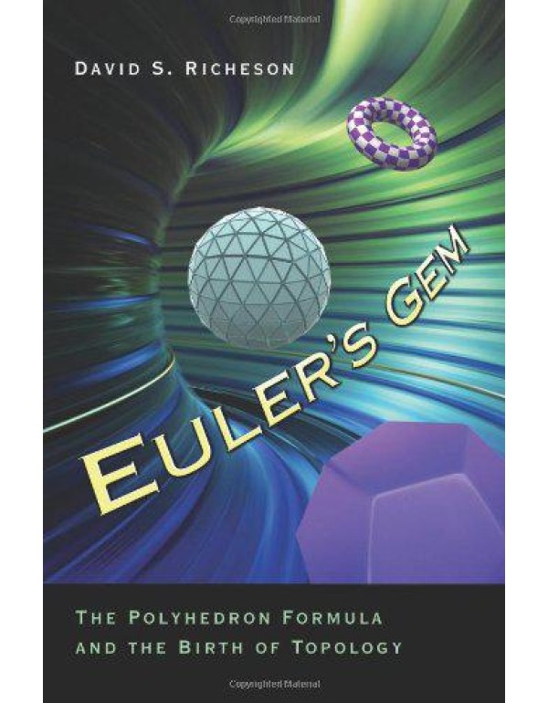 Euler's Gem: The Polyhedron Formula and the Birth ...