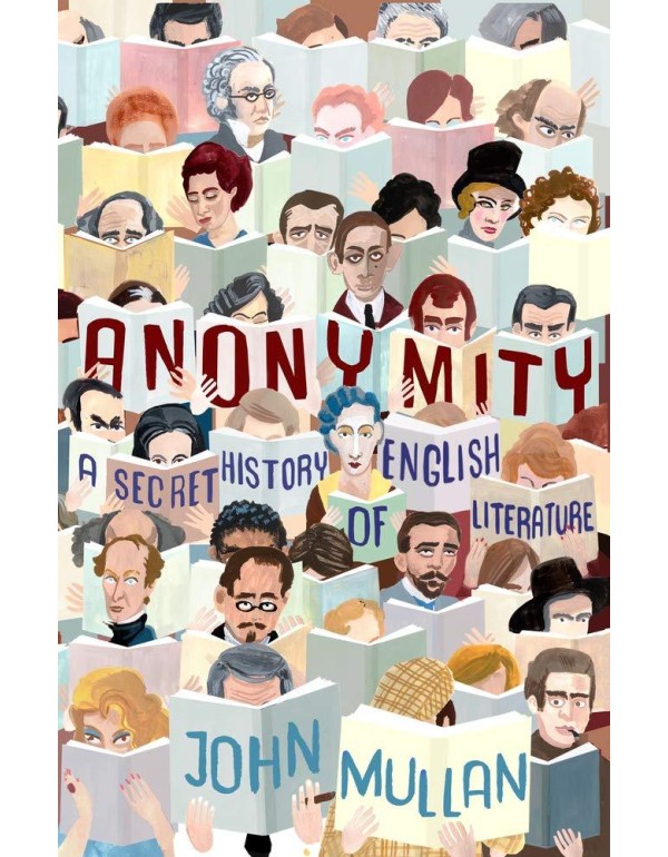 Anonymity: A Secret History of English Literature