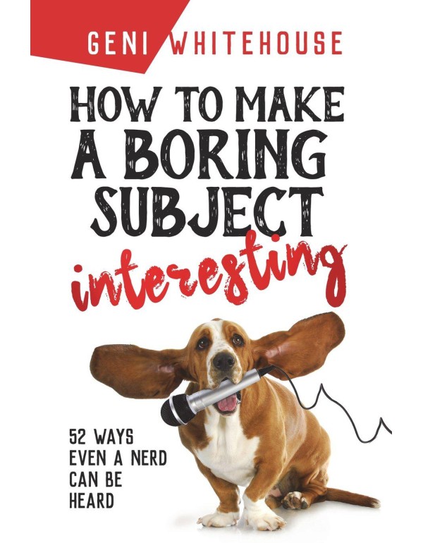 How To Make A Boring Subject Interesting: 52 Ways ...