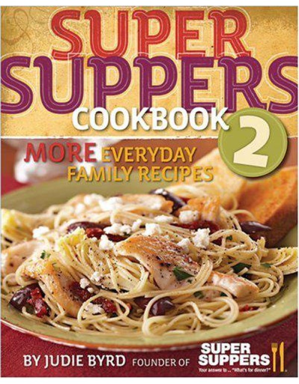 Super Suppers 2: More Everyday Family Recipes