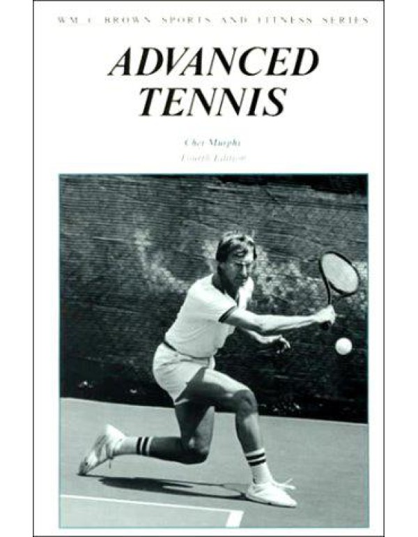 Advanced Tennis (WM C BROWN SPORTS AND FITNESS SER...