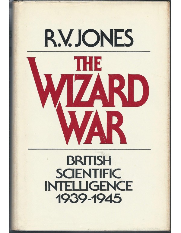 Wizard War: British Scientific Intelligence, 1939-...