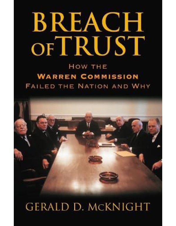 Breach of Trust: How the Warren Commission Failed ...