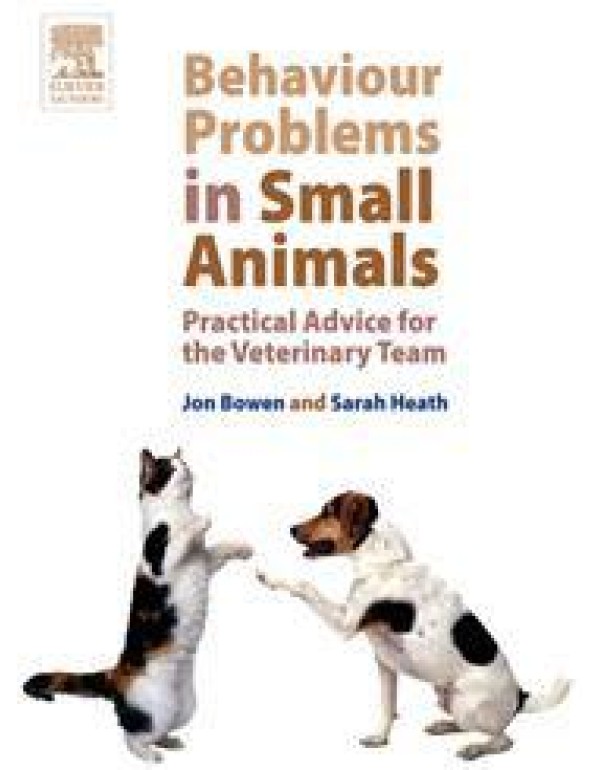 Behaviour Problems in Small Animals: Practical Adv...