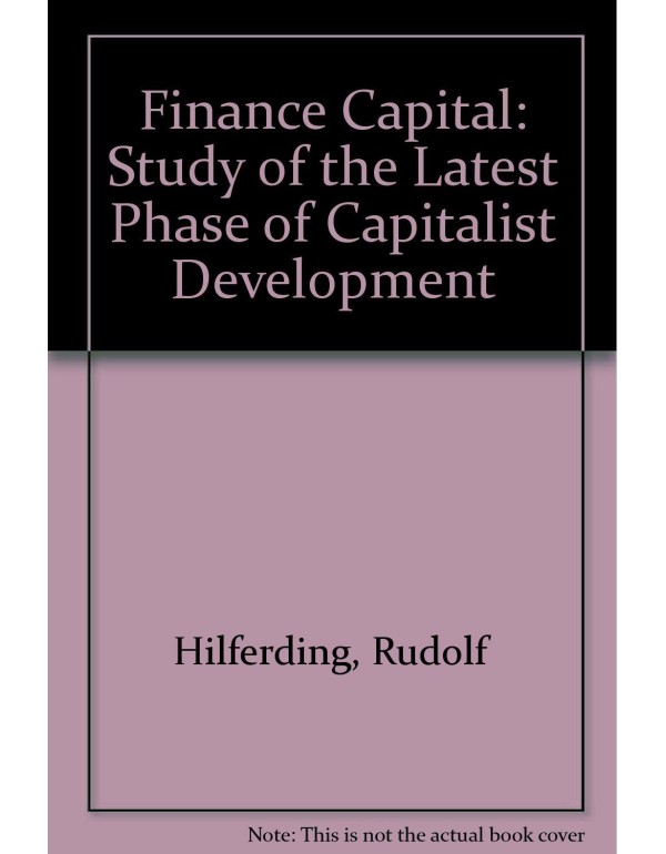 Finance Capital: A Study of the Latest Phase of Ca...