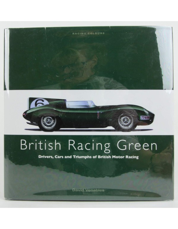 BRITISH RACING GREEN: Drivers, Cars and Triumphs o...