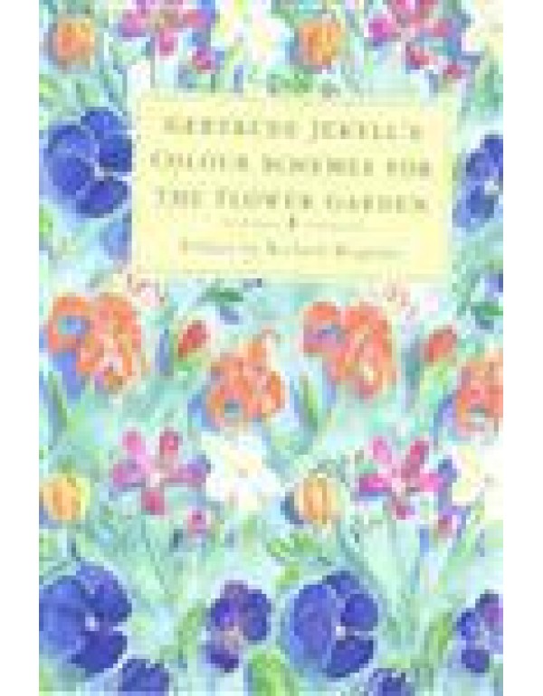 Gertrude Jekyll's Color Schemes for the Flower Gar...