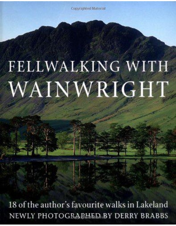 Fellwalking With Wainwright: 18 of the Author's Fa...