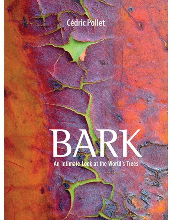 Bark: An Intimate Look at the World's Trees